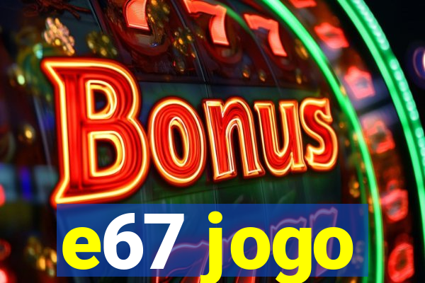 e67 jogo